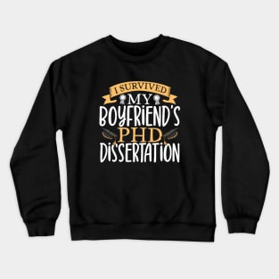 I survived my boyfriend's PhD dissertation Crewneck Sweatshirt